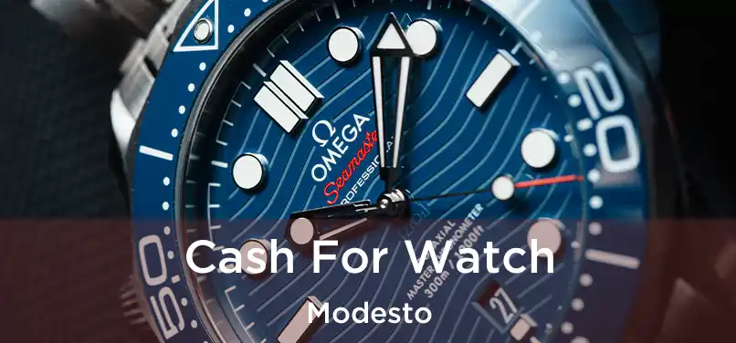 Cash For Watch Modesto