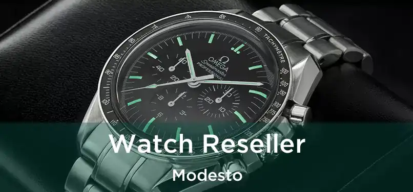 Watch Reseller Modesto